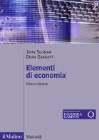 Elementi di economia di John Sloman, Dean Garratt edito da Il Mulino