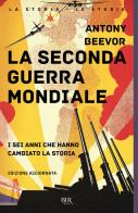 La seconda guerra mondiale. I sei anni che hanno cambiato la storia. Nuova ediz. di Antony Beevor edito da Rizzoli