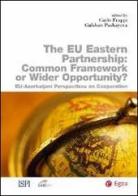 Eu eastern partnership. Common framework or wider opportunity? The Eu-Azerbaijani perspectives on cooperation edito da EGEA
