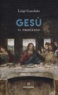 Gesù. Il processo di Luigi Garofalo edito da Solferino