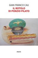 Il Rotolo di Ponzio Pilato di Gian Franco Cau edito da Gruppo Albatros Il Filo