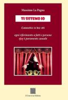Ti sistemo io (commedia in due atti) di Massimo La Pegna edito da Il Convivio