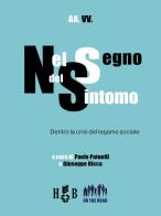 Nel segno del sintomo. Dentro la crisi del legame sociale di Paolo Patuelli, Giuseppe Ricca edito da Homeless Book