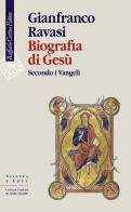 Biografia di Gesù. Secondo i Vangeli di Gianfranco Ravasi edito da Raffaello Cortina Editore