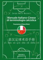 Manuale in italiano-cinese di terminologia calcistica di Jacopo Maria Mazzanti edito da Minerva Edizioni (Bologna)