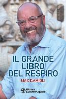 Il grande libro del respiro di Max Damioli edito da L'Età dell'Acquario