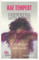 Running upon the wires-Un arpeggio sulle corde. Testo inglese a fronte di Kae Tempest edito da E/O
