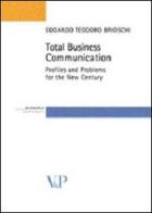 Total business communication. Profiles and problems for the new century di Edoardo T. Brioschi edito da Vita e Pensiero