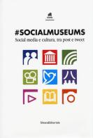 #Socialmuseums. Social media e cultura, tra post e tweet edito da Silvana