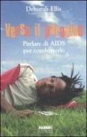 Verso il paradiso. Parlare di AIDS per combatterlo di Deborah Ellis edito da Fabbri
