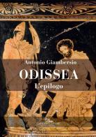 Odissea. L'epilogo di Antonio M. Giambersio edito da Gangemi Editore