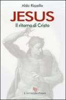 Jesus. Il ritorno di Cristo di Aldo Rizzello edito da L'Autore Libri Firenze