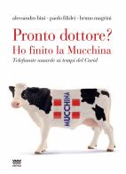 Pronto dottore? Ho finito la Mucchina. Telefonate assurde ai tempi del Covid di Alessandro Bini, Paolo Filidei, Bruno Magrini edito da Sarnus