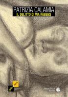 Il delitto di via Rubens di Patrizia Calamia edito da Mauro Pagliai Editore