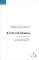 Canti del silenzio di Anna M. Valente edito da Gruppo Albatros Il Filo
