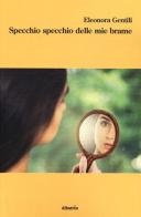 Specchio specchio delle mie brame di Eleonora Gentili edito da Gruppo Albatros Il Filo