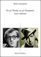 Un po' Woody, un po' Humphrey. Terza edizione di Walter Famiglietti edito da Morlacchi