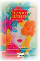Il canto di Lucrezio. L'elegia dell'amore. Nuova ediz. di Rocco Aldo Corina edito da Pensa Editore