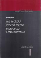 Art. 6 CEDU. Procedimento e processo amministrativo di Miriam Allena edito da Editoriale Scientifica