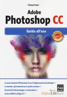 Adobe Photoshop CC. Guida all'uso di Tiziano Fruet edito da FAG