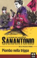 Piombo nella trippa. Le inchieste del commissario Sanantonio della polizia di Parigi vol.4 di Sanantonio edito da E/O