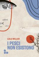 I pesci non esistono di Lulu Miller edito da ADD Editore