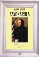 Savonarola di Ralph Roeder edito da Castelvecchi