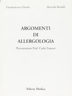 Argomenti di allergologia di Gianfrancesco Fiorini, Marcello Rinaldi edito da Edizioni Selecta
