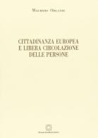 Cittadinanza europea e libera circolazione delle persone di Maurizio Orlandi edito da Edizioni Scientifiche Italiane