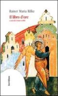 Il libro d'ore. diz. italiana e tedesca. Ediz. bilingue di Rainer Maria Rilke edito da Servitium Editrice