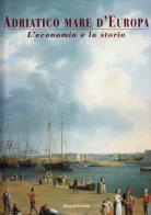 Adriatico mare d'Europa vol.3 edito da Silvana