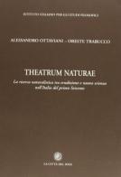 Theatrum naturae di Alessandro Ottaviani, Oreste Trabucco edito da La Città del Sole