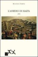 L' assedio di Malta 1565 di Rolando Fabrini edito da Sensibili alle Foglie