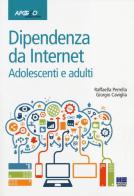 Dipendenze da internet. Adolescenti e adulti di Raffaella Perrella, Giorgio Caviglia edito da Maggioli Editore