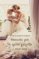 Manuale per la sposa perfetta e senza ansie di Monica Gabetta Tosetti edito da ilmiolibro self publishing