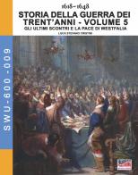 Storia della guerra dei trent'anni 1618-1648 vol.5 di Luca Stefano Cristini edito da Soldiershop