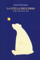 La stella dell'orso. Fiaba «per» voce alta di Gianni Vacchelli edito da La Vita Felice