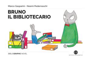 Bruno il bibliotecario di Marco Gasparini, Noemi Pederneschi edito da Editrice Bibliografica
