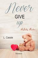Never give up di L. Cassie edito da PubMe
