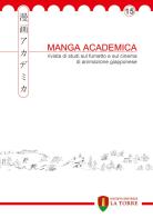 Manga Academica. Rivista di studi sul fumetto e sul cinema di animazione giapponese (2022) vol.15 edito da La Torre Editrice