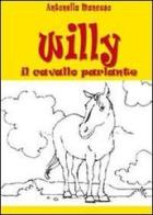 Willy il cavallo parlante di Antonella Mancuso edito da Youcanprint