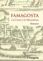 Famagosta. La croce e la mezzaluna di Marco Nicolò Perinelli edito da Edizioni Il Frangente