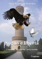 Sogno e libertà. L'aquila e la colomba vol.2 di M. Rosaria Di Domenico edito da Pragmata