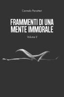 Frammenti di una mente immorale vol.2 di Carmelo Panatteri edito da Youcanprint
