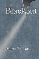 Blackout di Marco Pulicati edito da Youcanprint