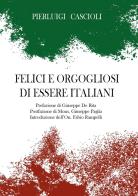 Felici e orgogliosi di essere Italiani di Pierluigi Cascioli edito da Youcanprint