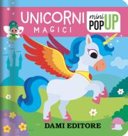 Unicorni magici. Mini pop-up. Ediz. a colori di Deborah Forni edito da Dami Editore