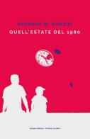 Quell'estate del 1980 di Giorgio M. Ghezzi edito da Il Ponte Vecchio