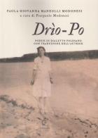 Drìo-Po. Poesie in dialetto polesano di Paola Giovanna Manzolli Modenesi edito da Giacovelli Editore