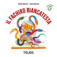 Il fachiro Biancatesta. Ediz. a colori di Teresa Porcella, Giulia Orecchia edito da Telos Edizioni